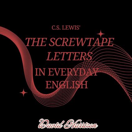 C.S. Lewis' The Screwtape Letters in Everyday English