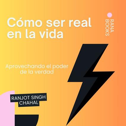 Cómo ser real en la vida