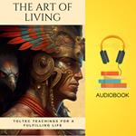 Art of Living, The: Toltec Teachings for a Fulfilling Life