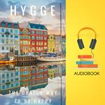 Hygge: The Danish Way to be Happy