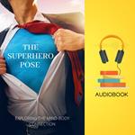 Superhero Pose, The: Exploring the Mind-Body Connection