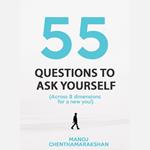 55 Questions to ask yourself, Across 8 Dimensions For A New You!