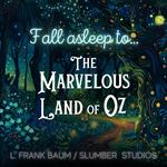 Fall Asleep to The Marvelous Land of Oz