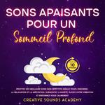 Sons Apaisants pour un Sommeil Profond : Profitez des Meilleurs Sons Non Répétitifs Idéaux pour l'Insomnie, la Relaxation et la Méditation. Surmontez l'Anxiété, Élevez Votre Vibration et Endormez-vous Calmement (Plus de 10 Heures)