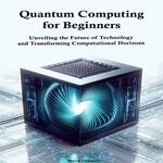 Quantum Computing for Beginners