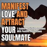 Manifest Love and Attract Your Soulmate