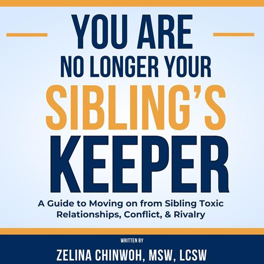 You Are No Longer Your Sibling’s Keeper