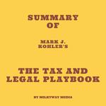Summary of Mark J. Kohler's The Tax and Legal Playbook