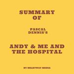 Summary of Pascal Dennis's Andy & Me and the Hospital