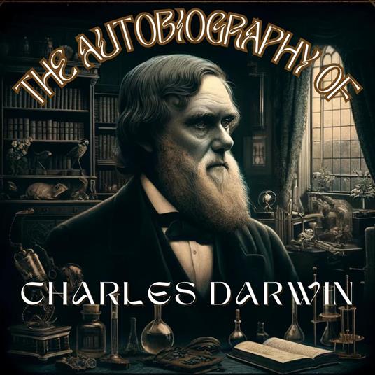 Autobiography of Charles Darwin, The