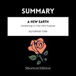 SUMMARY - A New Earth: Awakening To Your Life’s Purpose By Eckhart Tolle