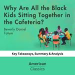 Why Are All the Black Kids Sitting Together in the Cafeteria? by Beverly Daniel Tatum