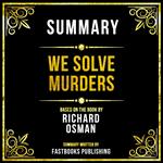 Summary - We Solve Murders