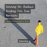 Surviving the Shadows: Breaking Free from Narcissists