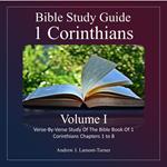 Bible Study Guide: 1 Corinthians Volume 1