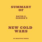 Summary of David E. Sanger’s New Cold Wars