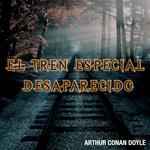 El Tren Especial Desaparecido