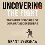 Uncovering the Fight: The Hidden Stories of Our Brave Defenders