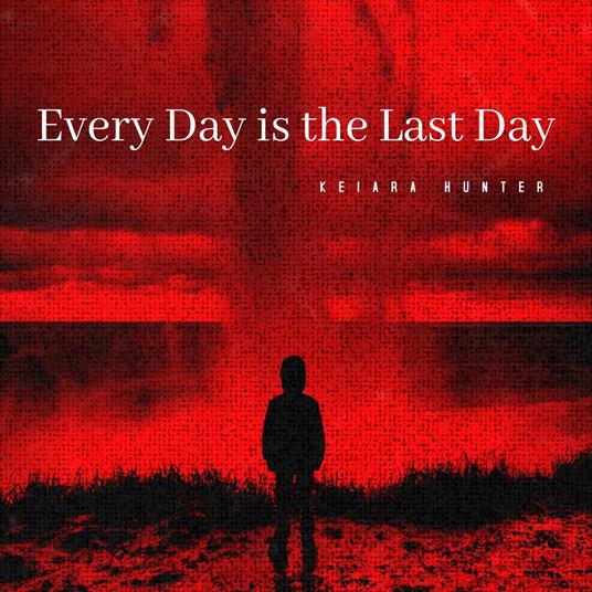 Every Day is the Last Day