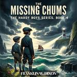 Missing Chums, The: The Hardy Boys Series, Book 4