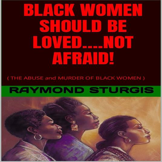 BLACK WOMEN SHOULD BE LOVED….NOT AFRAID!