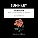 SUMMARY - Thumbelina: The Culture And Technology Of Millennials By Michel Serres