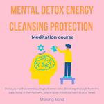 Mental detox energy cleansing protection meditation course