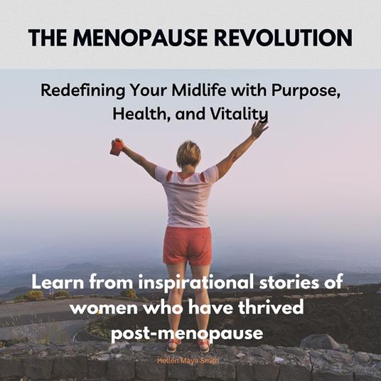 Menopause Revolution, The: Redefining Your Midlife with Purpose, Health, and Vitality