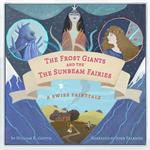 Frost Giants & The Sunbeam Fairies, The: A Swiss Fairytale