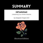 SUMMARY - Metahuman: Unleashing Your Infinite Potential By Deepak Chopra M.D