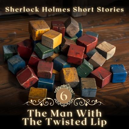 Sherlock Holmes: The Man with the Twisted Lip