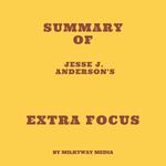 Summary of Jesse J. Anderson's Extra Focus