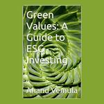 Green Values: A Guide to ESG Investing