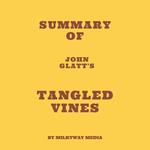 Summary of John Glatt's Tangled Vines