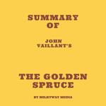 Summary of John Vaillant's The Golden Spruce