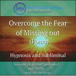 Overcome The Fear of Missing Out (Fomo)