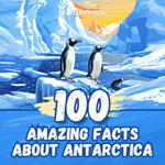 100 Amazing Facts about Antarctica