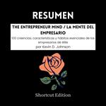 RESUMEN - The Entrepreneur Mind / La mente del empresario: 100 creencias, características y hábitos esenciales de los empresarios de élite Por Kevin D. Johnson