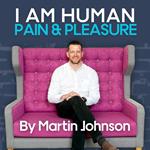 I Am Human: Pain & Pleasure