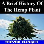 Brief History Of The Hemp Plant, A