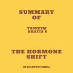 Summary of Tasneem Bhatia's The Hormone Shift