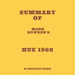 Summary of Mark Bowden's Hue 1968
