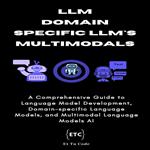 LLM, Domain-specific LLMs & Multimodal