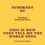 Summary of Nicole Perlroth's This Is How They Tell Me the World Ends