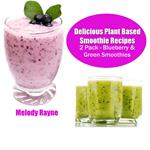 Delicious Plant Based Smoothie Recipes 2 Pack – Blueberry & Green Smoothies!