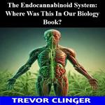 Endocannabinoid System, The: Where Was This In Our Biology Book?