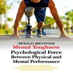 MENTAL TOUGHNESS Psychological Force Between Physical and Mental Performance