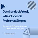 Dominando el Arte de la Resolución de Problemas Simples