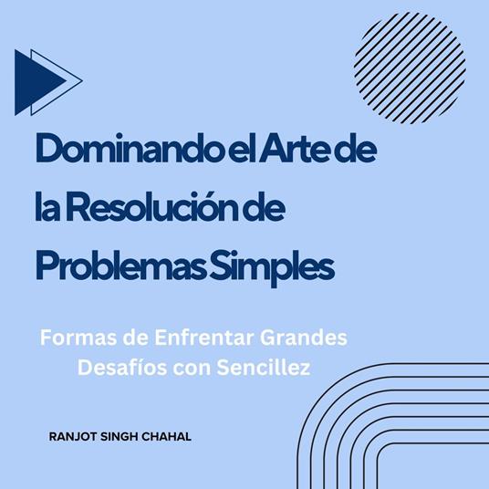 Dominando el Arte de la Resolución de Problemas Simples