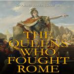 Queens Who Fought Rome, The